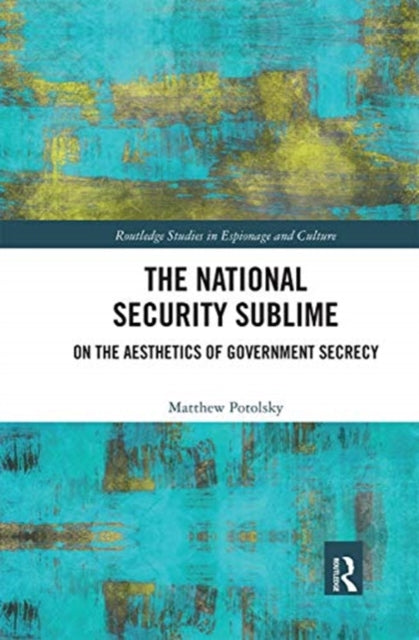 Book cover of: National Security Sublime. By: Matthew Potolsky
