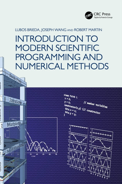 Book cover of: Introduction to Modern Scientific Programming and Numerical Methods. By: Lubos Brieda