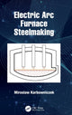Book cover of: Electric Arc Furnace Steelmaking. By: Miroslaw Karbowniczek