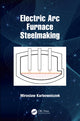 Book cover of: Electric Arc Furnace Steelmaking. By: Mirosaw Karbowniczek
