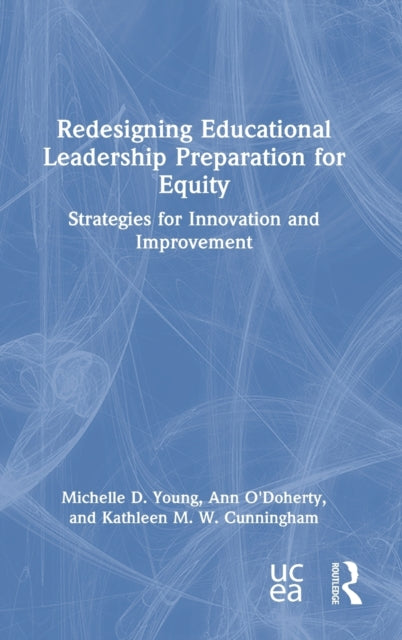 Book cover of: Redesigning Educational Leadership Preparation for Equity. By: Michelle D. Young