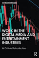 Book cover of: Work in the Digital Media and Entertainment Industries. By: Tanner Mirrlees
