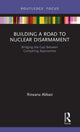 Book cover of: Building a Road to Nuclear Disarmament. By: Rizwana Abbasi