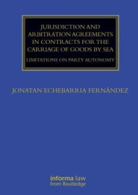 Book cover of: Jurisdiction and Arbitration Agreements in Contracts for the Carriage of Goods by Sea. By: Jonatan Echebarria Fernández