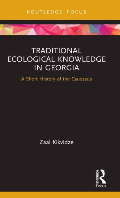 Book cover of: Traditional Ecological Knowledge in Georgia. By: Zaal Kikvize