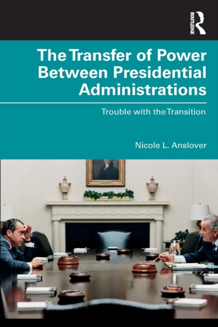 Book cover of: Transfer of Power Between Presidential Administrations. By: Nicole L. Anslover