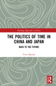Book cover of: Politics of Time in China and Japan. By: Viren Murthy