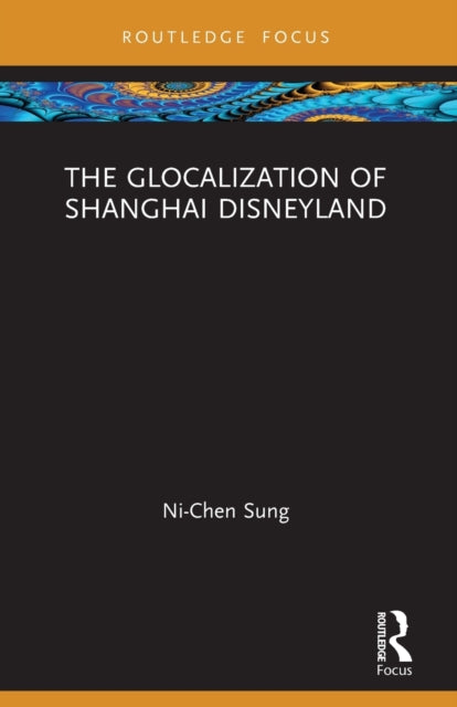 Book cover of: Glocalization of Shanghai Disneyland. By: Ni-Chen Sung