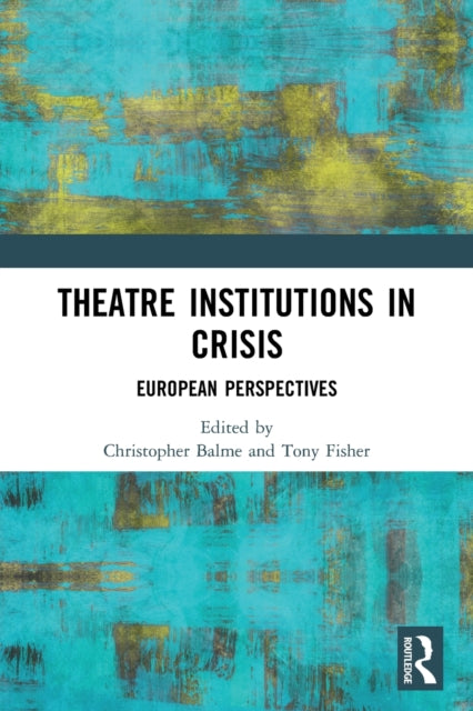 Book cover of: Theatre Institutions in Crisis. By: Christopher Balme
