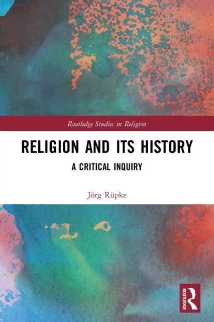 Book cover of: Religion and its History. By: Jörg Rüpke