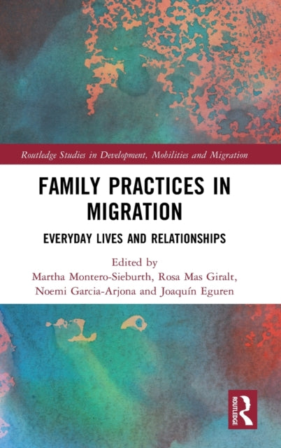 Book cover of: Family Practices in Migration. By: Martha Montero-Sieburth