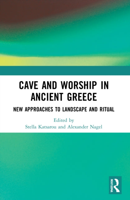 Book cover of: Cave and Worship in Ancient Greece. By: Stella Katsarou