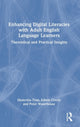 Book cover of: Enhancing Digital Literacies with Adult English Language Learners. By: Ekaterina Tour