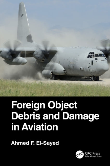Book cover of: Foreign Object Debris and Damage in Aviation. By: Ahmed F. El-Sayed