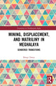 Book cover of: Mining, Displacement, and Matriliny in Meghalaya