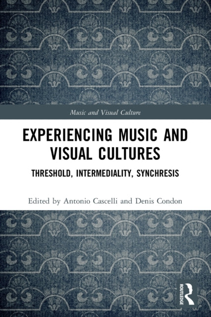 Book cover of: Experiencing Music and Visual Cultures. By: Antonio Cascelli