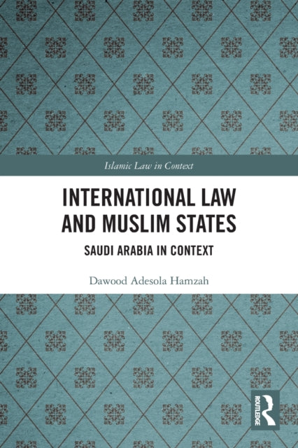 Book cover of: International Law and Muslim States. By: Dawood Adesola Hamzah