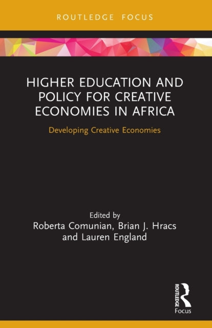 Book cover of: Higher Education and Policy for Creative Economies in Africa. By: Roberta Comunian