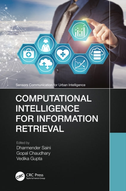 Book cover of: Computational Intelligence for Information Retrieval. By: Dharmendra Saini