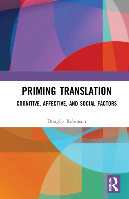 Book cover of: Priming Translation. By: Douglas Robinson