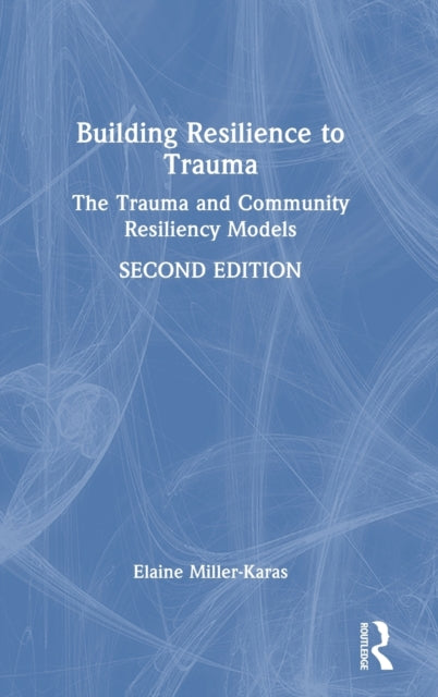 Book cover of: Building Resilience to Trauma. By: Elaine Miller-Karas