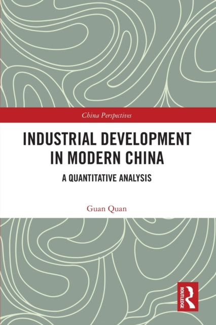 Book cover of: Industrial Development in Modern China. By: Quan Guan
