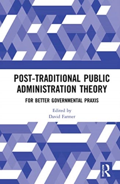 Book cover of: Post-Traditional Public Administration Theory. By: David John Farmer