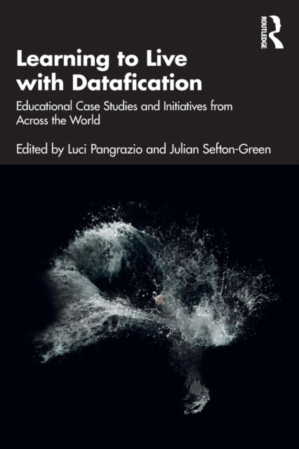 Book cover of: Learning to Live with Datafication. By: Luci Pangrazio