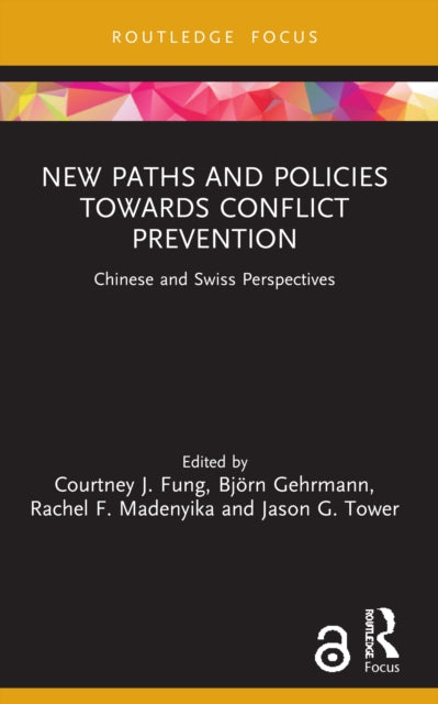 Book cover of: New Paths and Policies towards Conflict Prevention. By: Courtney J. Fung