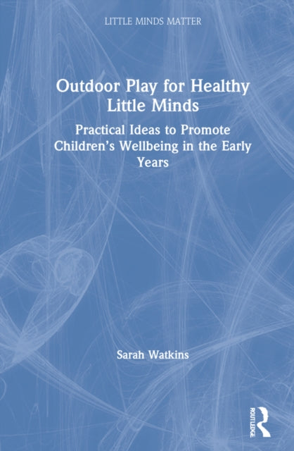 Book cover of: Outdoor Play for Healthy Little Minds. By: Sarah Watkins