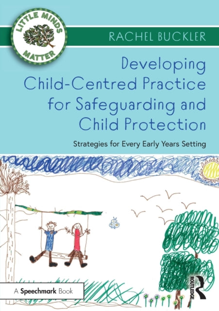 Book cover of: Developing Child-Centred Practice for Safeguarding and Child Protection. By: Rachel Buckler