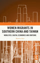 Book cover of: Women Migrants in Southern China and Taiwan. By: Beatrice Zani