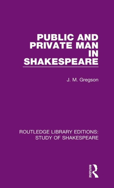 Book cover of: Public and Private Man in Shakespeare. By: J. M. Gregson