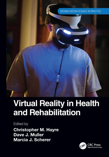 Book cover of: Virtual Reality in Health and Rehabilitation. By: Christopher M. Hayre