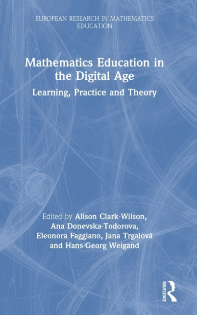 Book cover of: Mathematics Education in the Digital Age. By: Alison Clark-Wilson