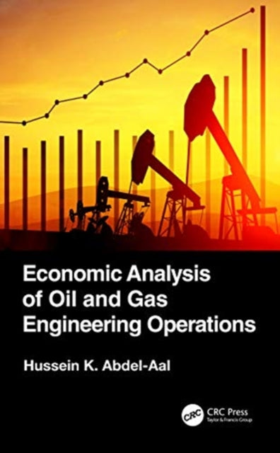 Book cover of: Economic Analysis of Oil and Gas Engineering Operations. By: Hussein K. Abdel-Aal