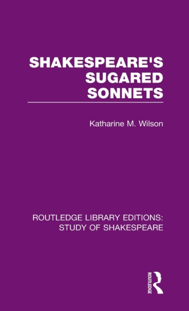 Book cover of: Shakespeare’s Sugared Sonnets. By: Katharine Margaret Wilson