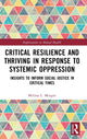 Book cover of: Critical Resilience and Thriving in Response to Systemic Oppression. By: Melissa L. Morgan