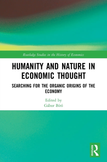 Book cover of: Humanity and Nature in Economic Thought. By: Gábor Biró