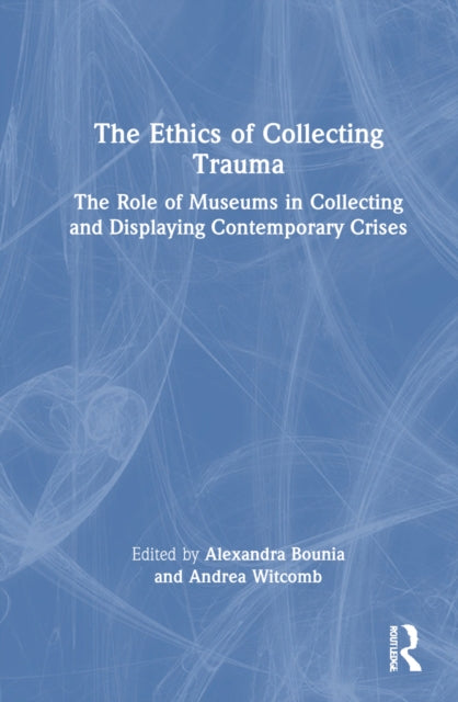 Book cover of: Ethics of Collecting Trauma