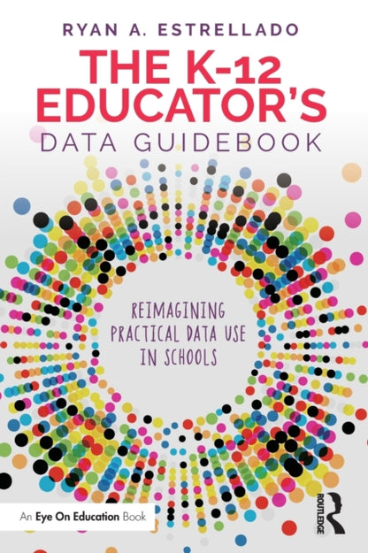 Book cover of: K-12 Educator’s Data Guidebook