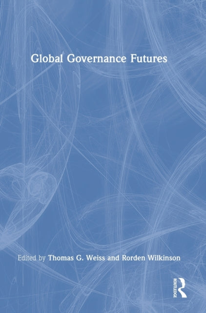 Book cover of: Global Governance Futures. By: Thomas G Weiss