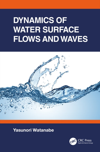 Book cover of: Dynamics of Water Surface Flows and Waves. By: Yasunori Watanabe