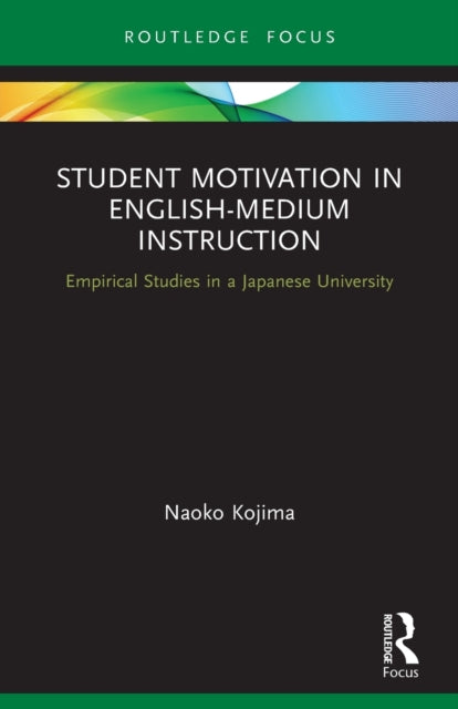 Book cover of: Student Motivation in English-Medium Instruction. By: Naoko Kojima