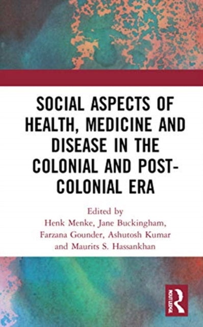 Book cover of: Social Aspects of Health, Medicine and Disease in the Colonial and Post-colonial Era. By: Henk Menke