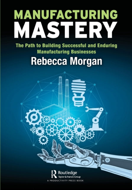 Book cover of: Manufacturing Mastery. By: Rebecca Morgan