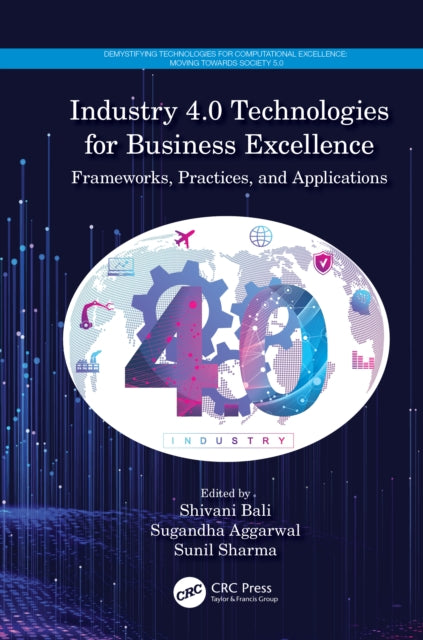 Book cover of: Industry 4.0 Technologies for Business Excellence. By: Shivani Bali