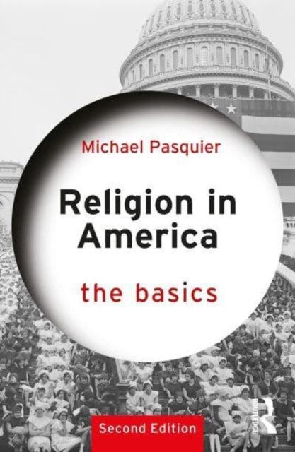Book cover of: Religion in America: The Basics. By: Michael Pasquier
