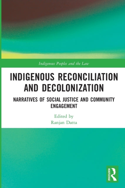 Book cover of: Indigenous Reconciliation and Decolonization. By: Ranjan Datta