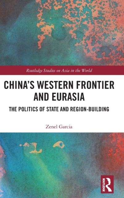 Book cover of: China?s Western Frontier and Eurasia. By: Zenel Garcia